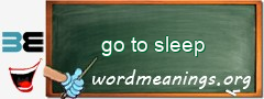 WordMeaning blackboard for go to sleep